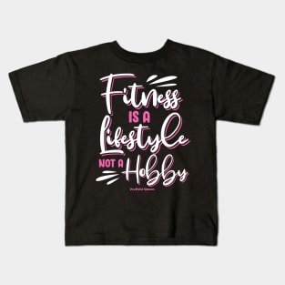 Fitness Is A Lifestyle Not A Hobby Kids T-Shirt